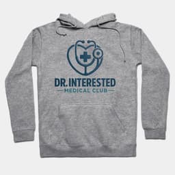 Dr. Interested Hoodie - Healthcare Club Merchandise